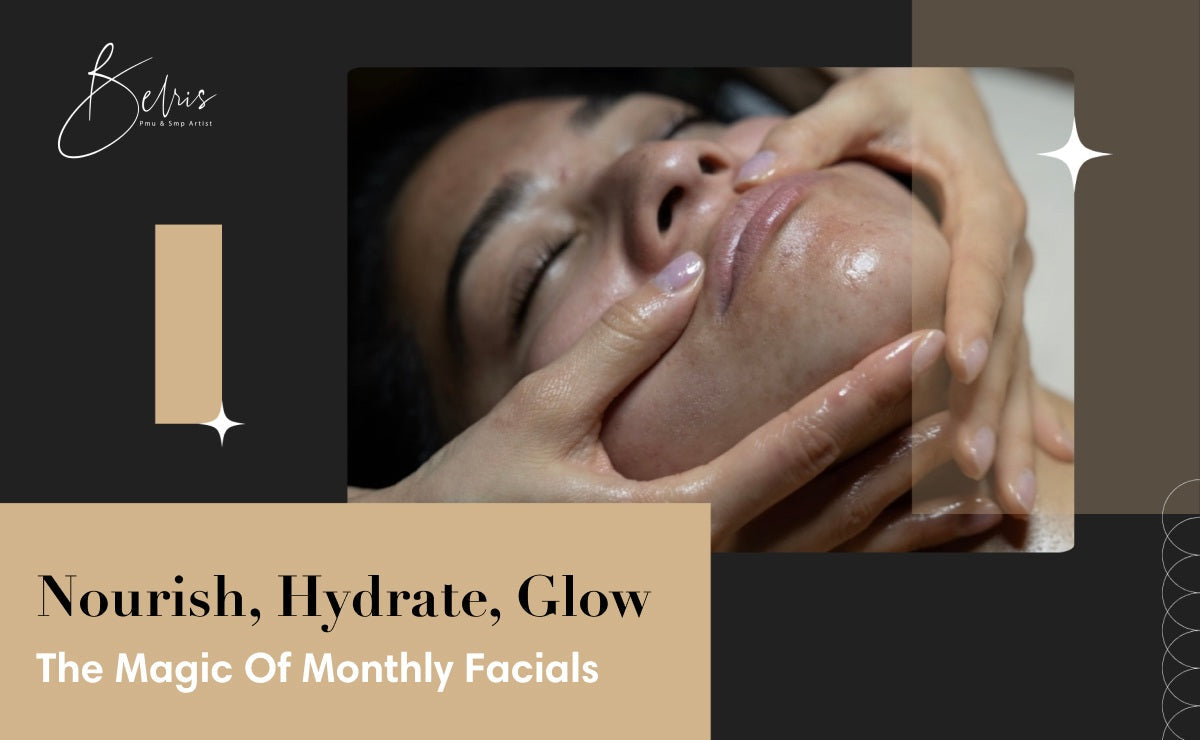 Benefits of Facial: Why Monthly Facials Are Essential for Your Skin